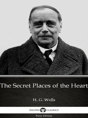 cover image of The Secret Places of the Heart by H. G. Wells (Illustrated)